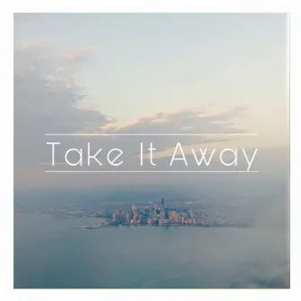 Take It Away by Naomi Mae