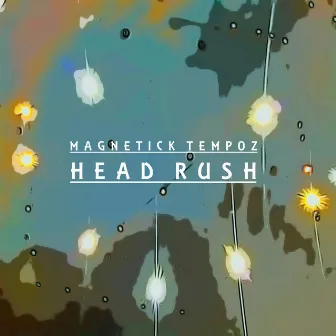 Head Rush by MagneticK TeMpoz