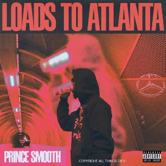 Loads To Atlanta by Prince Smooth