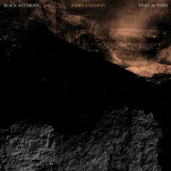 Ashes and Dust by Black Asteroid