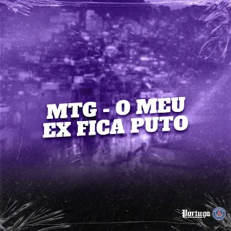 Mtg - O Meu Ex Fica Puto by DJ Madson