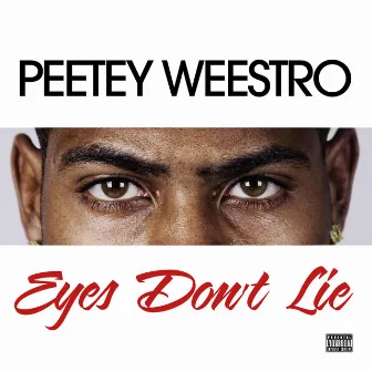 Eyes Don't Lie by Peetey Weestro