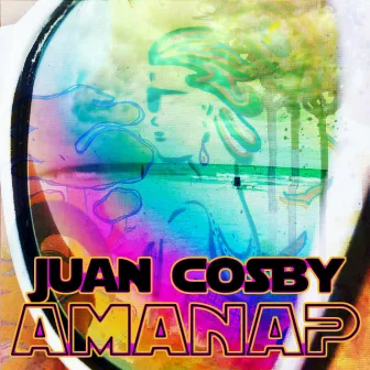 Juan Cosby - Amanap by Juan Cosby