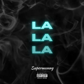 La La La by Supermanny