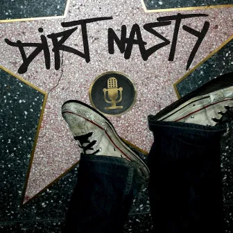 Dirt Nasty by Dirt Nasty