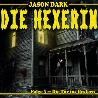 Die Tür ins Gestern - Die Hexerin, Folge 3 by Jason Dark