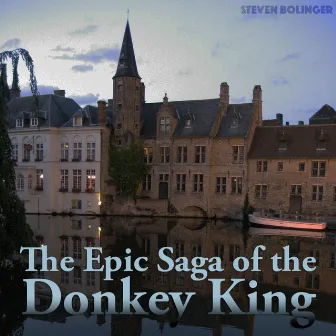 The Epic Saga of the Donkey King by Steven Bolinger