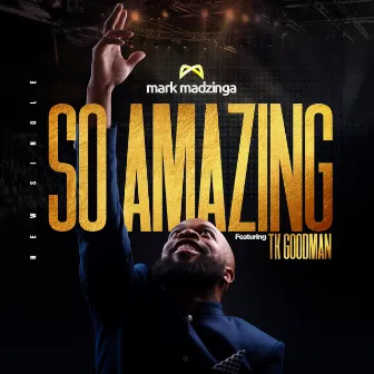 So Amazing by Mark Madzinga