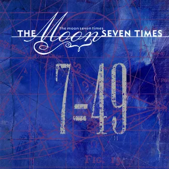 7=49 by The Moon Seven Times