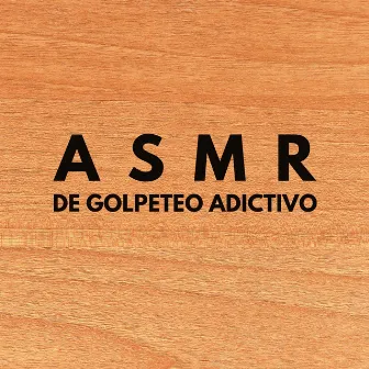 ASMR De Golpeteo Adictivo by 