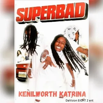 Superbad by Kenilworth Katrina