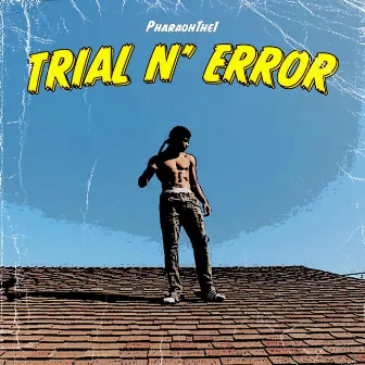 Trial n' Error by Pharaoh the 1