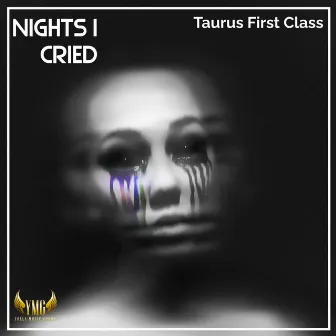 Nights I Cried by Taurus First Class