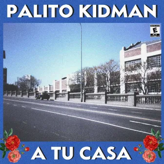 A Tu Casa by Palito Kidman