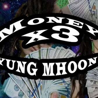 Money x3 by Yung Mhoon