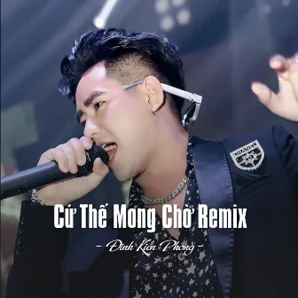 Cứ Thế Mong Chờ (Remix) by Đinh Kiến Phong