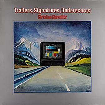 Trailers, Signatures, Underscores by Christian Chevallier