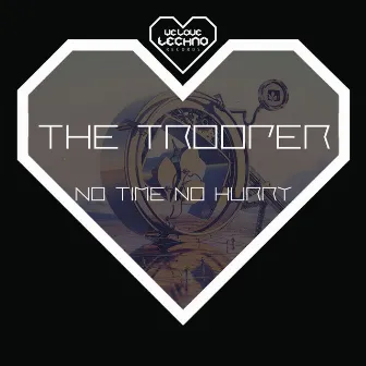 No Time No Hurry by The Trooper