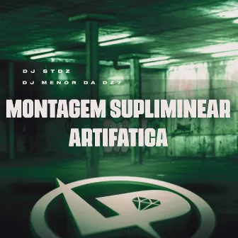 Montagem Supliminear Artifática by DJ Menor da Dz7