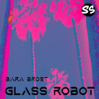 Glass Robot by Bara Bröst