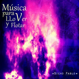 Música para Llover y Flotar by Bicho Pablo