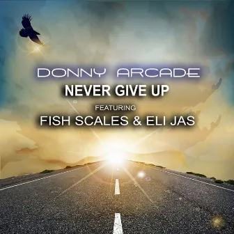 Never Give Up (feat. Fish Scales & Eli Jas) by DONNY ARCADE