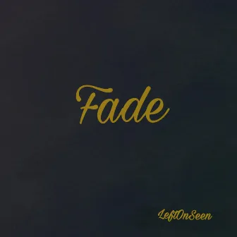 Fade by LeftOnSeen