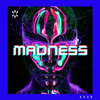 Madness by K X V N