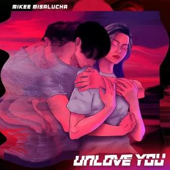 UNLOVE YOU by Mikee Misalucha