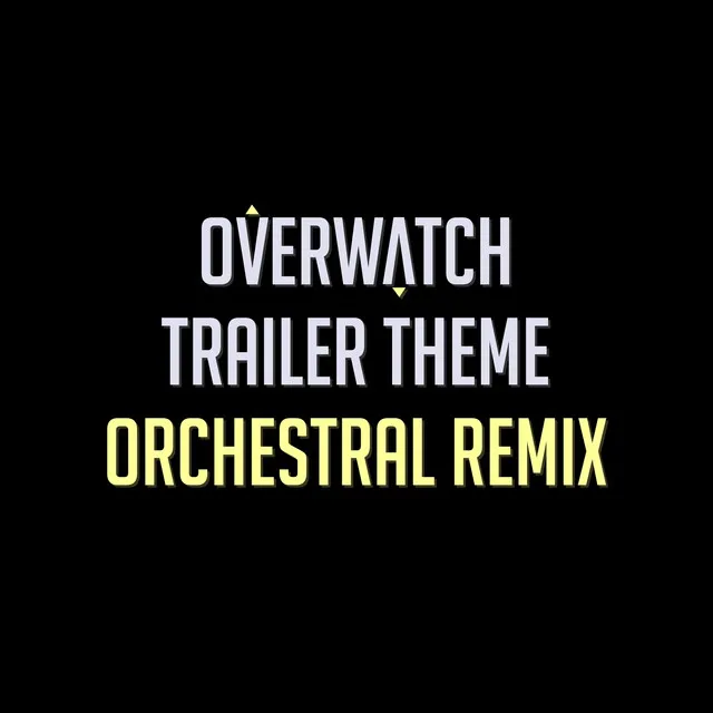 Overwatch Trailer Theme 2016 (Orchestral Remix)