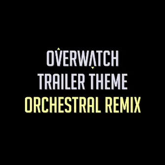 Overwatch: Trailer Theme Orchestral Remix by Laura Platt