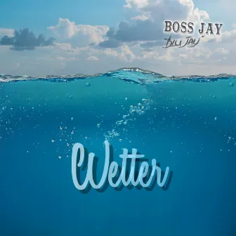 Wetter by Boss Jay