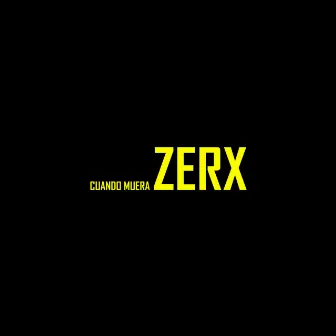 Cuando Muera by Zerx