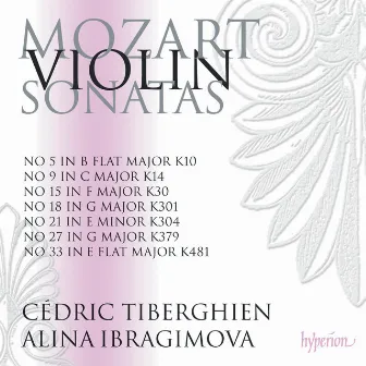 Mozart: Violin Sonatas Nos. 18, 21, 27, 33 (K. 301, 304, 379 & 481) by Alina Ibragimova