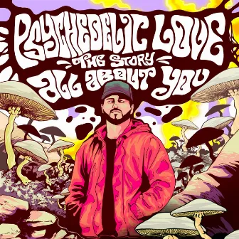 PSYCHEDELIC LOVE: THE STORY ALL ABOUT YOU by C-Slave