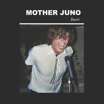 Inert by Mother Juno