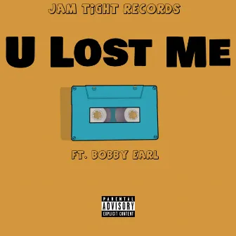 U Lost Me by Jam Tight Records