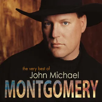 The Very Best of John Michael Montgomery by John Michael Montgomery