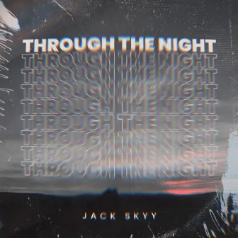 Through The Night by Jack Skyy