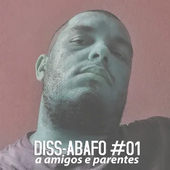 Diss-Abafo #01: A Amigos e Parentes by Mamuti