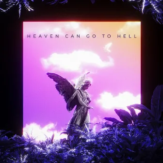 Heaven Can Go to Hell by Eva Mc