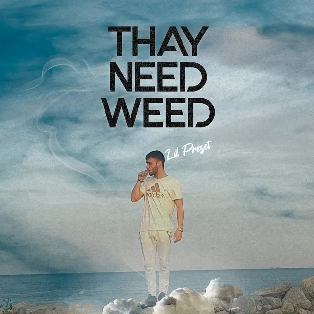 Thay Need Weed