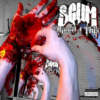 Bleed 4 This by Scum