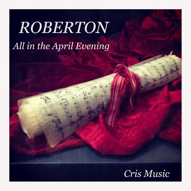 Roberton: All in the April Evening