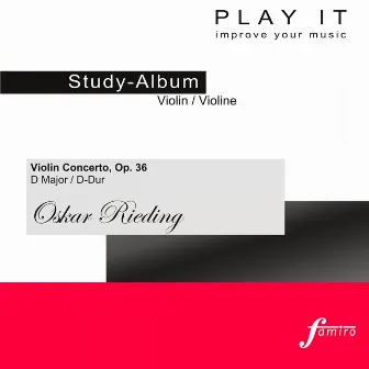 Play it - Study-Album for Violin: Oskar Rieding, Violin Concerto, Op. 36 in D Major / D-Dur (Piano accompaniment / Klavierbegleitung) by Oskar Rieding