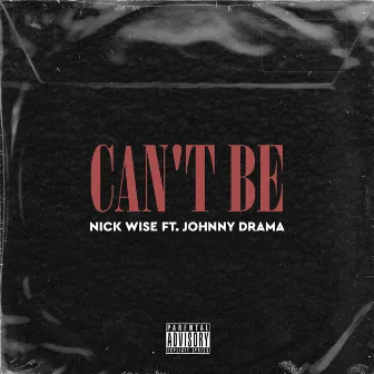 Can't Be by Nick Wise