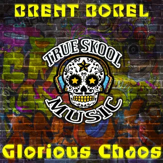 Glorious Chaos by Brent Borel