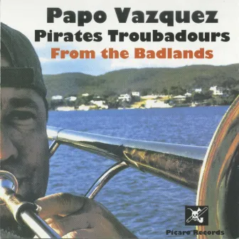 Pirates Troubadours from the Badlands by Papo Vazquez