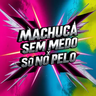 Machuca Sem Medo X Só no Pelo by Mc Fi do Homi