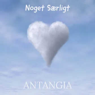 Noget Særligt (Remix) by ANTANGIA